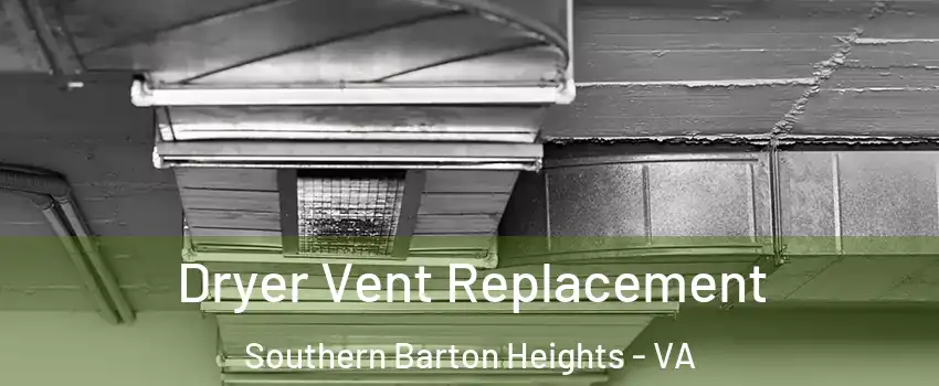 Dryer Vent Replacement Southern Barton Heights - VA