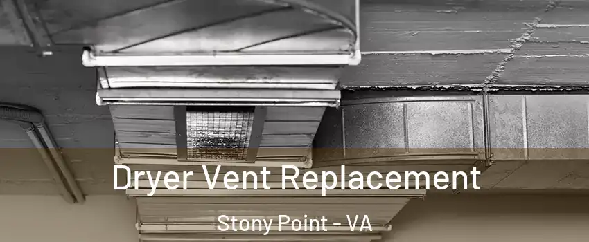 Dryer Vent Replacement Stony Point - VA