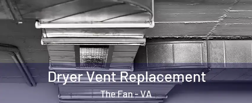 Dryer Vent Replacement The Fan - VA