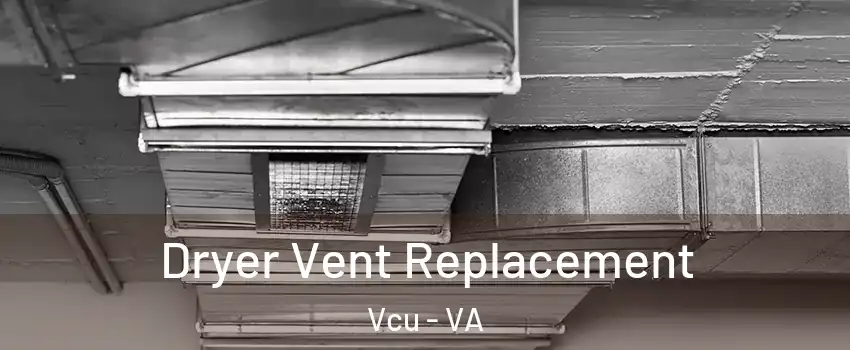 Dryer Vent Replacement Vcu - VA