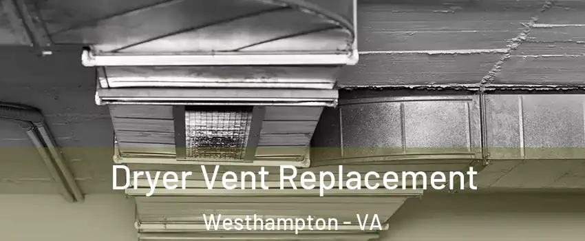 Dryer Vent Replacement Westhampton - VA