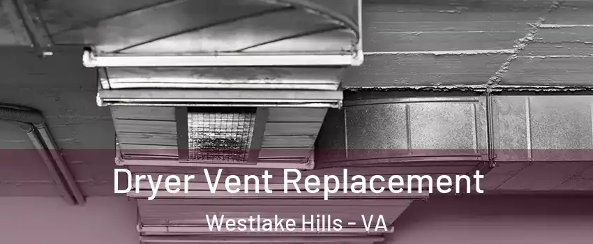 Dryer Vent Replacement Westlake Hills - VA