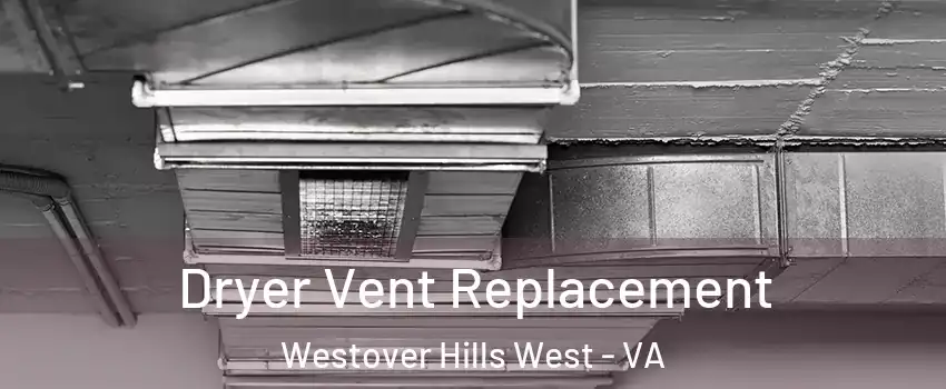 Dryer Vent Replacement Westover Hills West - VA