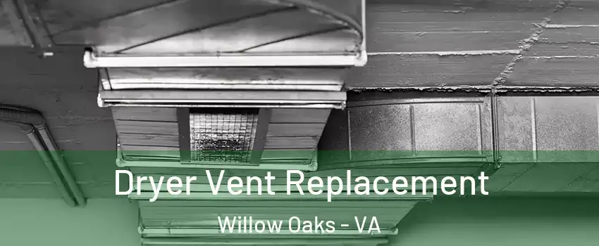 Dryer Vent Replacement Willow Oaks - VA