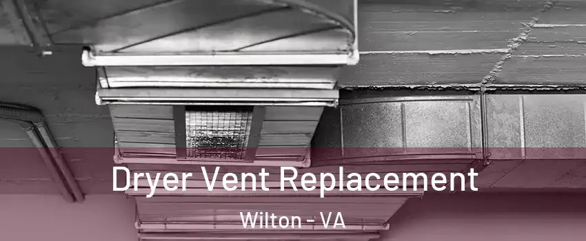 Dryer Vent Replacement Wilton - VA