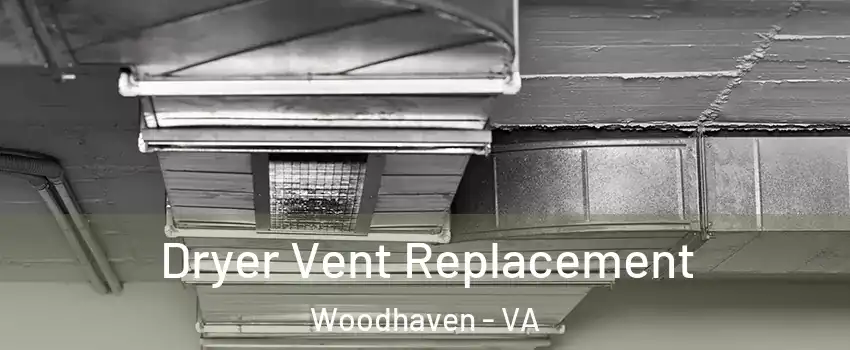 Dryer Vent Replacement Woodhaven - VA