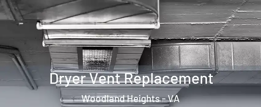 Dryer Vent Replacement Woodland Heights - VA