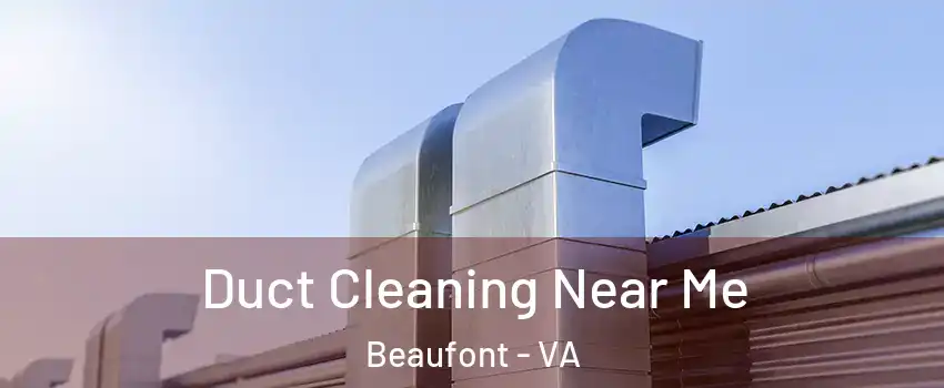 Duct Cleaning Near Me Beaufont - VA