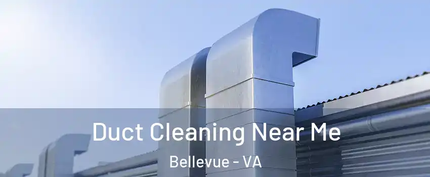 Duct Cleaning Near Me Bellevue - VA