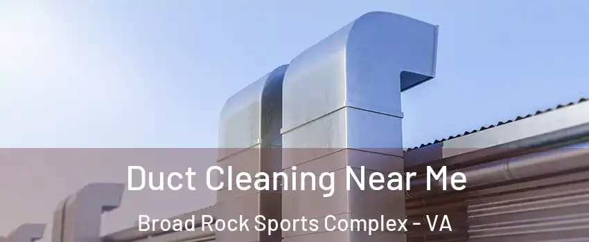 Duct Cleaning Near Me Broad Rock Sports Complex - VA