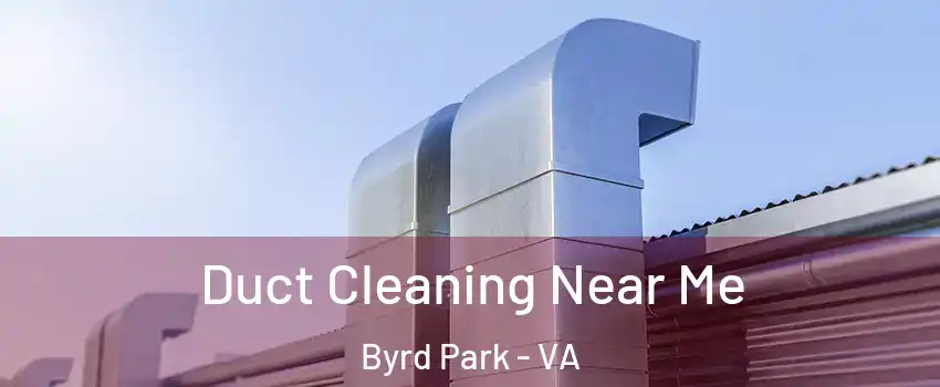 Duct Cleaning Near Me Byrd Park - VA