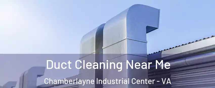 Duct Cleaning Near Me Chamberlayne Industrial Center - VA