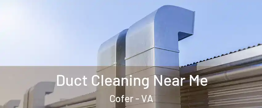 Duct Cleaning Near Me Cofer - VA