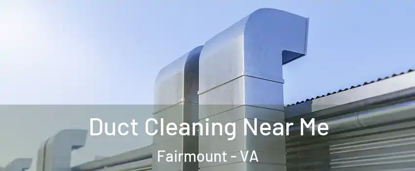 Duct Cleaning Near Me Fairmount - VA