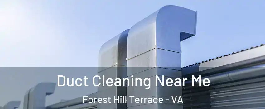 Duct Cleaning Near Me Forest Hill Terrace - VA