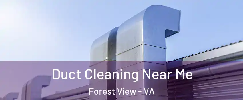 Duct Cleaning Near Me Forest View - VA