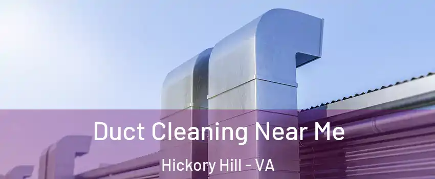 Duct Cleaning Near Me Hickory Hill - VA