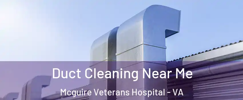 Duct Cleaning Near Me Mcguire Veterans Hospital - VA