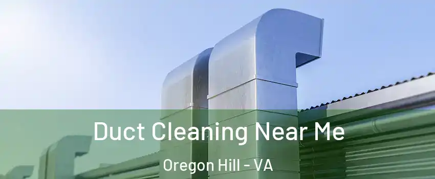 Duct Cleaning Near Me Oregon Hill - VA