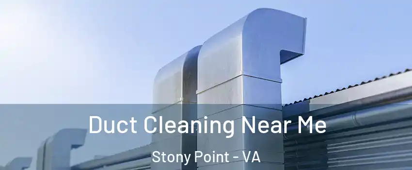 Duct Cleaning Near Me Stony Point - VA