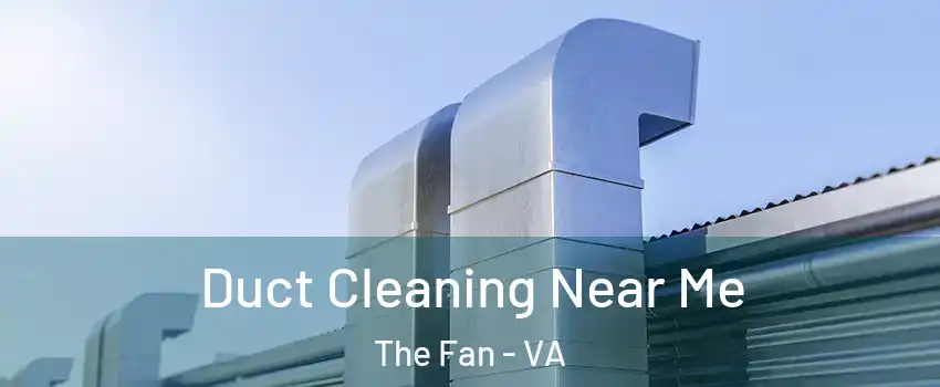 Duct Cleaning Near Me The Fan - VA