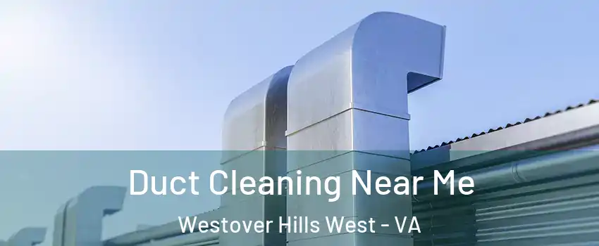 Duct Cleaning Near Me Westover Hills West - VA