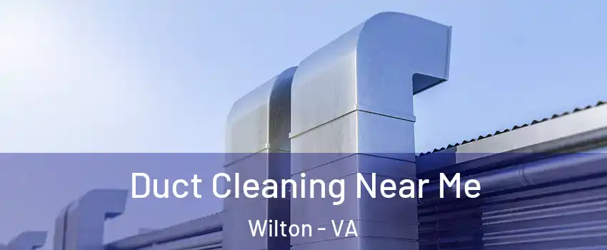 Duct Cleaning Near Me Wilton - VA