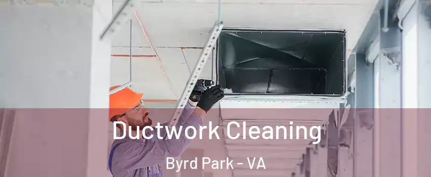 Ductwork Cleaning Byrd Park - VA