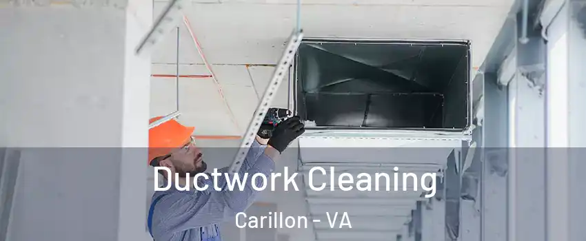 Ductwork Cleaning Carillon - VA