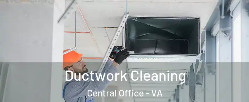 Ductwork Cleaning Central Office - VA