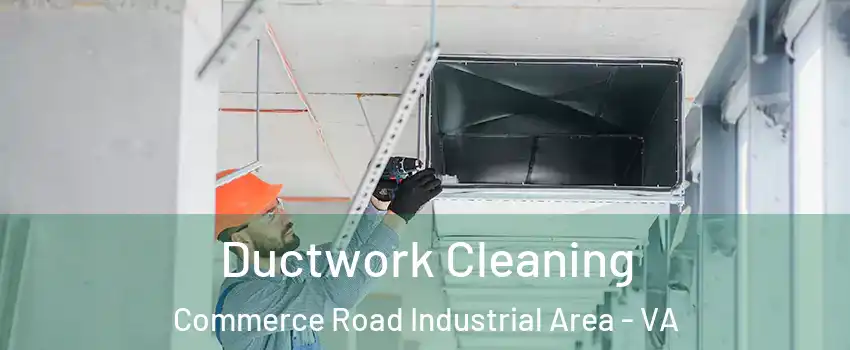 Ductwork Cleaning Commerce Road Industrial Area - VA