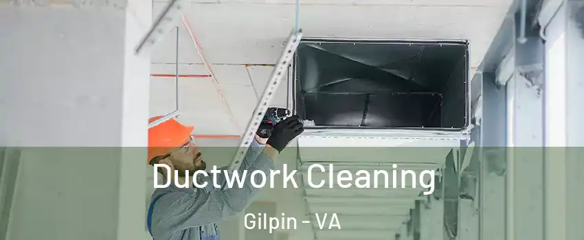 Ductwork Cleaning Gilpin - VA