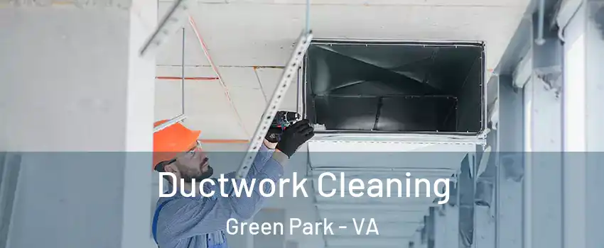 Ductwork Cleaning Green Park - VA