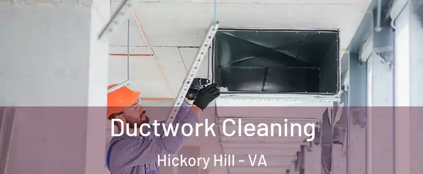 Ductwork Cleaning Hickory Hill - VA