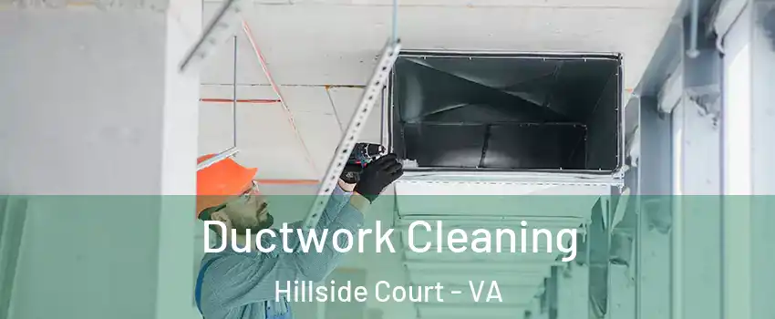 Ductwork Cleaning Hillside Court - VA