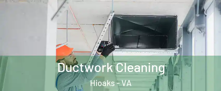 Ductwork Cleaning Hioaks - VA