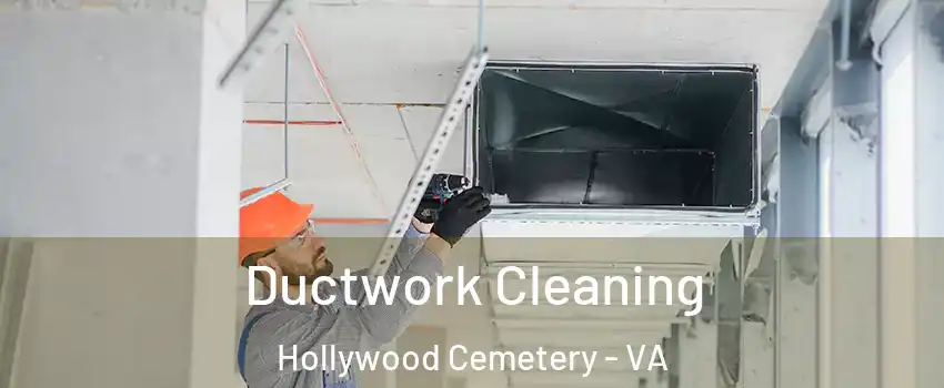 Ductwork Cleaning Hollywood Cemetery - VA