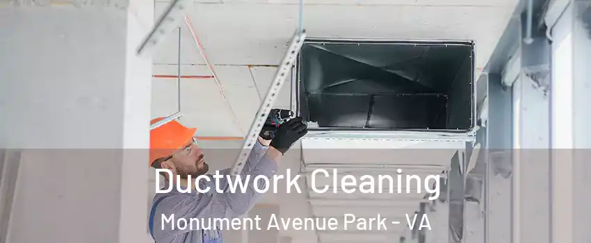 Ductwork Cleaning Monument Avenue Park - VA