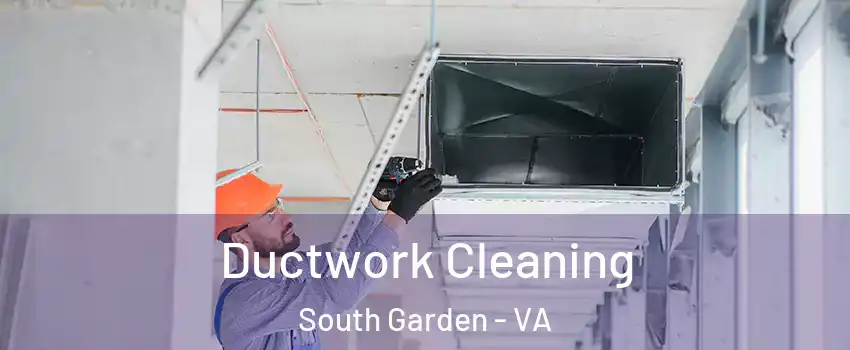 Ductwork Cleaning South Garden - VA