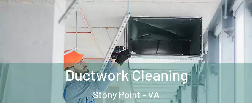 Ductwork Cleaning Stony Point - VA