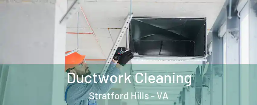 Ductwork Cleaning Stratford Hills - VA