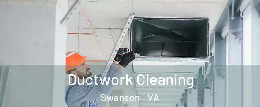 Ductwork Cleaning Swanson - VA