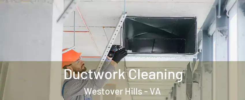 Ductwork Cleaning Westover Hills - VA