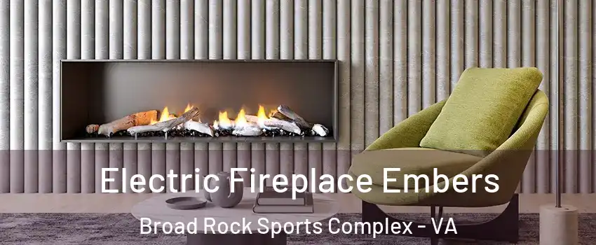 Electric Fireplace Embers Broad Rock Sports Complex - VA