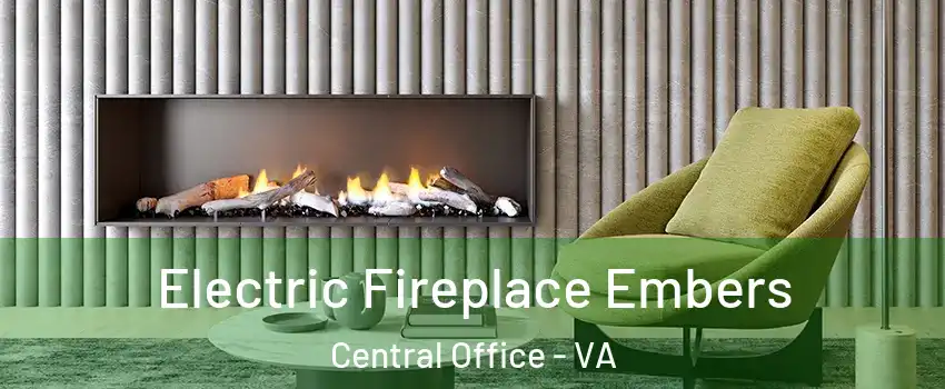 Electric Fireplace Embers Central Office - VA