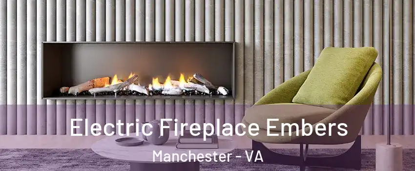 Electric Fireplace Embers Manchester - VA