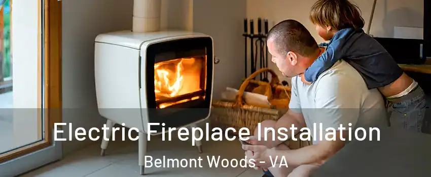 Electric Fireplace Installation Belmont Woods - VA