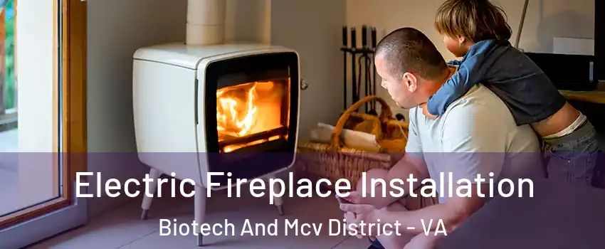 Electric Fireplace Installation Biotech And Mcv District - VA