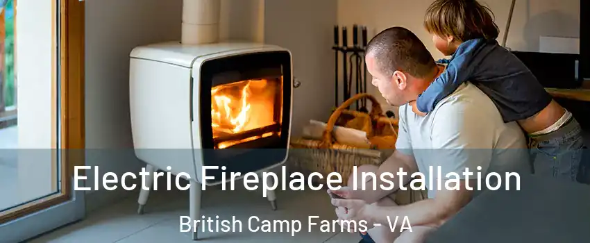 Electric Fireplace Installation British Camp Farms - VA