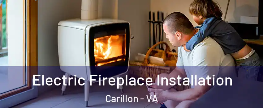 Electric Fireplace Installation Carillon - VA